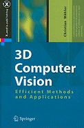 3D Computer Vision: Efficient Methods and Applications