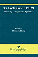 3D Face Processing: Modeling, Analysis and Synthesis