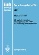 3D-Grafisch-Interaktive Arbeitsplanung -- Ein Ansatz Zur Aufhebung Der Arbeitsteilung
