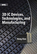 3D Ic Devices, Technologies, and Manufacturing