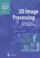 3D Image Processing: Techniques and Clinical Applications
