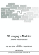 3D Imaging in Medicine: Algorithms, Systems, Applications