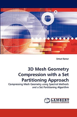 3D Mesh Geometry Compression with a Set Partitioning Approach - Konur, Umut