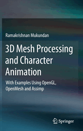 3D Mesh Processing and Character Animation: With Examples Using OpenGL, OpenMesh and Assimp