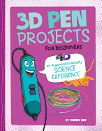 3D Pen Projects for Beginners: 4D an Augmented Reading Experience
