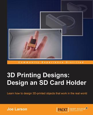 3D Printing Designs: Design an SD Card Holder - Larson, Joe
