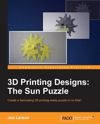 3D Printing Designs: The Sun Puzzle - Larson, Joe