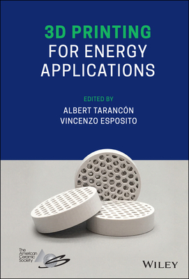 3D Printing for Energy Applications - Taranc�n, Albert (Editor), and Esposito, Vincenzo (Editor)