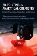 3D Printing in Analytical Chemistry: Sample Preparation, Separation, and Sensing