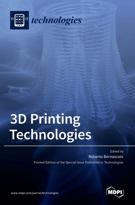 3D Printing Technologies - Bernasconi, Roberto (Guest editor)