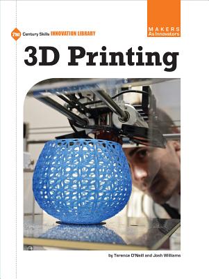 3D Printing - O'Neill, Terence, and Williams, Josh