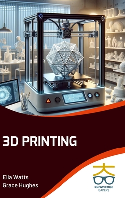 3D Printing - Watts, Ella, and Hughes, Grace