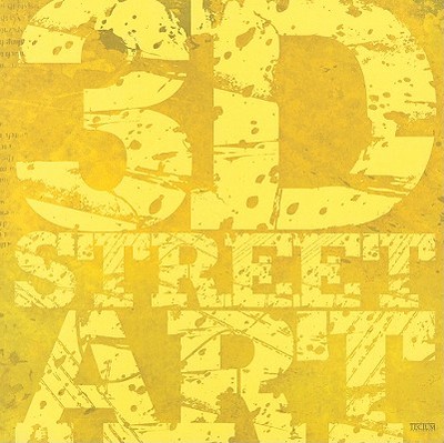 3D Street Art - Krols, Birgit (Editor), and Segers, Gunter (Designer)