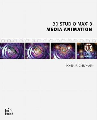 3D Studio Max 3 Media Animation - Chismar, John P