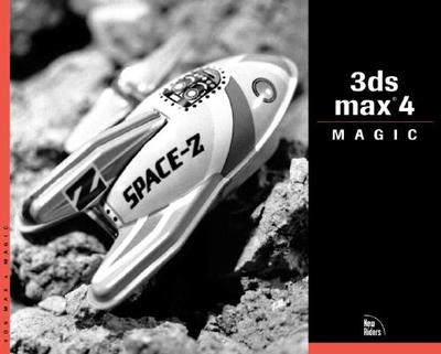3ds Max 4 Magic - Bonney, Sean, and Abecassis, Laurent M (Contributions by), and Blackman, Sue (Contributions by)