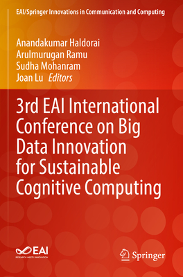 3rd EAI International Conference on Big Data Innovation for Sustainable Cognitive Computing - Haldorai, Anandakumar (Editor), and Ramu, Arulmurugan (Editor), and Mohanram, Sudha (Editor)