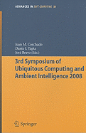 3rd Symposium of Ubiquitous Computing and Ambient Intelligence 2008