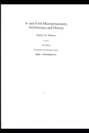 4- And 8-Bit Microprocessors, Architecture and History.