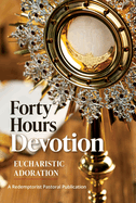 40 Hours of Adoration: Renewing a Timeless Tradition