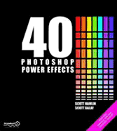 40 Photoshop Power Effects - Hamlin, Scott, and Balay, Scott, and Wrox Dev Team