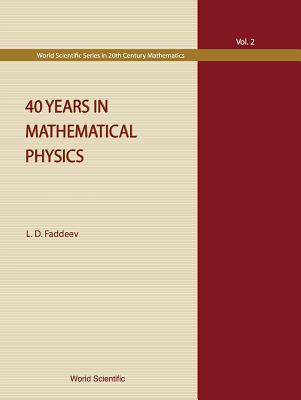 40 Years in Mathematical Physics - Faddeev, Ludvig Dmitrievich (Editor)