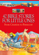 42 Bible Stories for Little Ones: From Creation to Pentecost