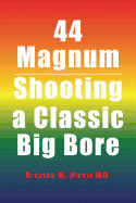 44 Magnum: Shooting a Classic Big Bore