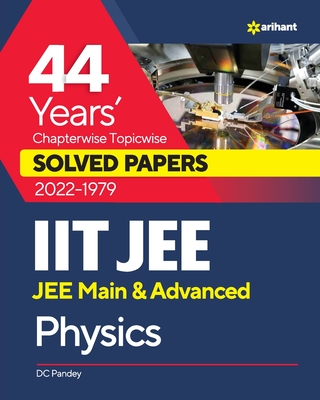 44 Years Chapterwise Topicwise Solved Papers (2022-1979) IIT JEE Physics - Pandey, DC