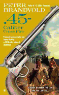 .45 Caliber Cross Fire