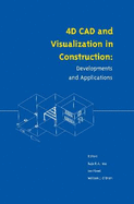 4D CAD and Visualization in Construction: Developments and Applications