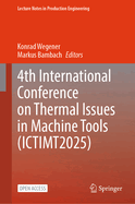 4th International Conference on Thermal Issues in Machine Tools (Ictimt2025)