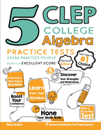 5 CLEP College Algebra Practice Tests: Extra Practice to Help Achieve an Excellent Score