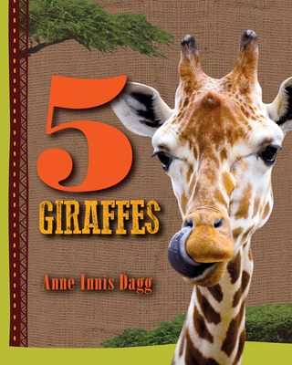 5 Giraffes: Volume 2 - Dagg, Anne Innis, and Laidlaw, Rob (Introduction by)