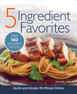 5 Ingredient Favorites: Over 140 Delicious Recipes