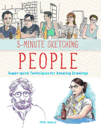 5-Minute Sketching -- People: Super-Quick Techniques for Amazing Drawings