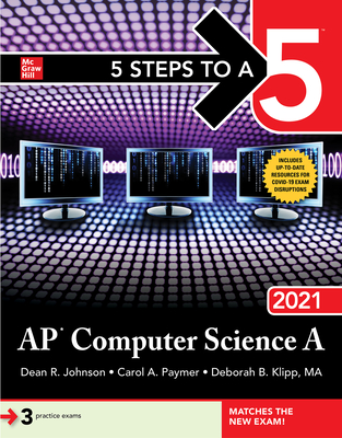5 Steps to A 5: AP Computer Science a 2021 - Johnson, Dean, and Paymer, Carol, and Klipp, Deborah B