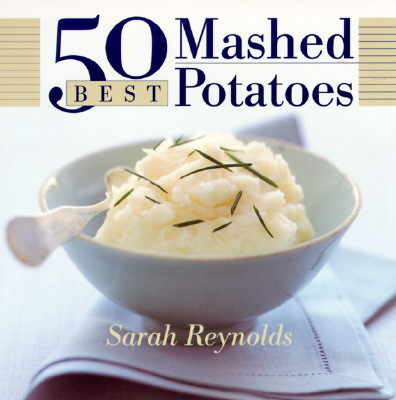 50 Best Mashed Potatoes - Reynolds, Sarah
