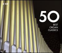 50 Best Organ Classics - Colin Tinley (harpsichord); Fernando Germani (organ); Frederic Bayco (organ); Guy Moran�on (organ); Herrick Bunney (organ);...