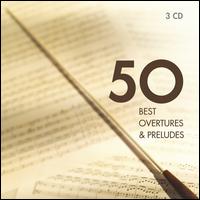 50 Best Overtures & Preludes - 