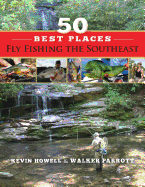 50 Best Places Fly Fishing the Southeast