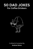 50 Dad Jokes: For Coffee Drinkers