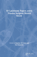 50 Landmark Papers Every Trauma Surgeon Should Know
