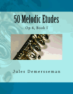 50 Melodic Etudes for Flute: Op 4, Book I