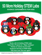 50 More Holiday Stem Labs: Science Experiments for Kids