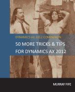 50 More Tips & Tricks for Dynamics Ax 2012
