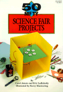 50 Nifty Science Fair Projects
