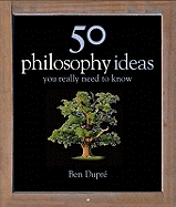 50 Philosophy Ideas You Really Need to Know
