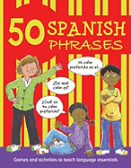 50 Spanish Phrases: Games and Activities to Teach Language Essentials