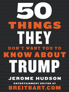50 Things They Don't Want You to Know about Trump