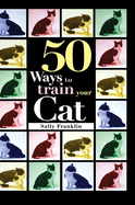 50 Ways to Train Your Cat